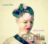 Ivana Mer - Early Works