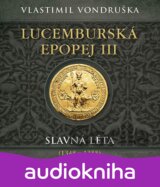 Lucemburská epopej III - Slavná léta (1348-1355)