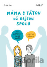 Máma s tátou už nejsou spolu