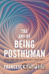 The Art of Being Posthuman
