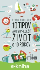 10 tipov ako si predĺžiť život o 10 rokov