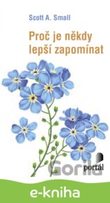 Proč je někdy lepší zapomínat