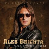 Aleš Brichta: Výlet do bájí / Zlatá kolekce