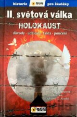 II.světová válka: Holocaust - Důvody, události, fakta, poučení