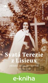Svatá Terezie z Lisieux - Příběh jednoho života (1873-1897)
