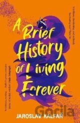A Brief History of Living Forever