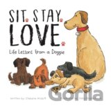 Sit. Stay. Love. Life Lessons From A Dog