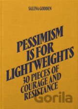 Pessimism is for Lightweights: 30 Pieces of Courage and Resistance - Salena Godden (Hardback)