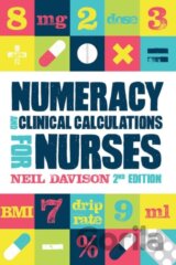 Numeracy and Clinical Calculations for Nurses, second edition
