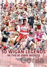 50 Wigan Legends in Their Own Words