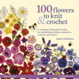 100 Flowers to Knit & Crochet (new edition)