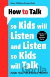 How to Talk so Kids Will Listen and Listen so Kids Will Talk