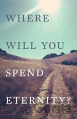Where Will You Spend Eternity? (Pack of 25)