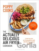 Poppy Cooks: The Actually Delicious Air Fryer Cookbook