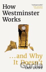 How Westminster Works . . . and Why It Doesn't