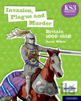 KS3 History 4th Edition: Invasion, Plague and Murder: Britain 1066-1558 Student Book