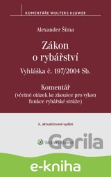 Zákon o rybářství (č. 99/2004 Sb.). Vyhláška č. 197/2004 Sb. Komentář - 3. vydání