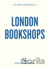 An Opinionated Guide to London Bookshops