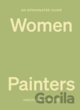 An Opinionated Guide to Women Painters