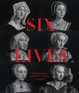 Six Lives: The Stories of Henry VIII's Queens