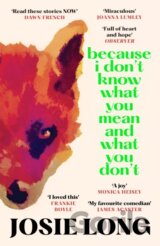 Because I Don't Know What You Mean and What You Don't