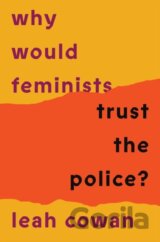 Why Would Feminists Trust the Police?