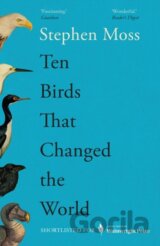 Ten Birds That Changed the World