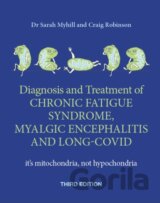 Diagnosis and Treatment of Chronic Fatigue Syndrome, Myalgic Encephalitis and Long Covid THIRD EDITION