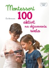 Montessori - 100 aktivít na objavovanie sveta