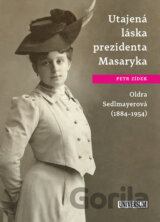 Utajená láska prezidenta Masaryka Oldra Sedlmayerová