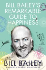 Bill Bailey's Remarkable Guide to Happiness