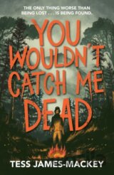 You Wouldn't Catch Me Dead
