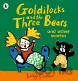 Goldilocks and the Three Bears and Other Stories