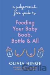 A Judgement-Free Guide to Feeding Your Baby