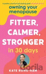 Owning Your Menopause: Fitter, Calmer, Stronger in 30 Days