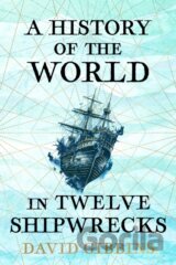 A History of the World in Twelve Shipwrecks