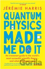 Quantum Physics Made Me Do It
