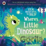 Ten Minutes to Bed: Where's Little Dinosaur?