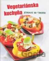 Vegetariánska kuchyňa - Zdravie na tanieri