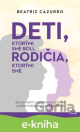 Deti, ktorými sme boli, rodičia, ktorými sme
