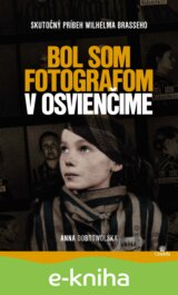 Bol som fotografom v Osvienčime