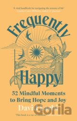 Frequently Happy: 52 Mindful Moments to Bring Hope and Joy