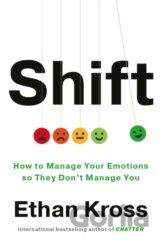Shift: Managing Your Emotions--So They Don't Manage You