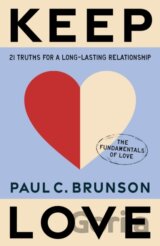 Keep Love: 21 Truths for a Long-Lasting Relationship