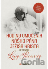 Hodiny umučenia nášho Pána Ježiša Krista vo videniach Luisy Piccarrety