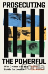 Prosecuting the Powerful: War Crimes and the Battle for Justice