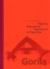 Figury, figurace, figuranti a figuríny