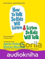 How to Talk So Kids Will Listen and Listen So... (Adele Faber,Elaine Mazlish)CD