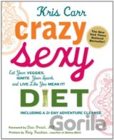 Crazy Sexy Diet: Eat Your Veggies, Ignite You...