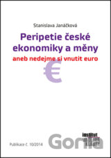 Peripetie české ekonomiky a měny aneb nedejme si vnutit euro (Stanislava Janáčko